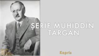 Şerif Muhiddin Targan - Kapris  Bütün Eserleri © 2007 Kalan Müzik 