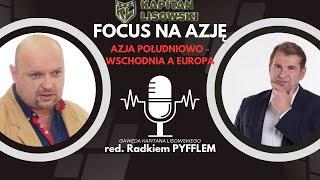 FOCUS NA AZJĘ. Azja Płd-Wsch a Europa. Gawęda Radek PYFFEL i Maciek Kapitan Lisowski