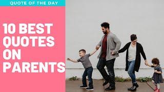 Best Quotes For Our Parents  Quote Of The Day