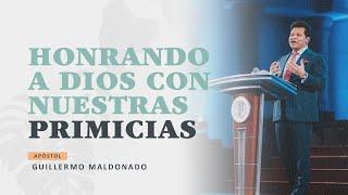 Honrando a Dios con Nuestras Primicias  Apóstol Guillermo Maldonado  01.10.2021