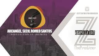 Arcangel Sech Romeo Santos – Sigues Con El Remix Acapella Edit