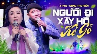 Người Đi Xây Hồ Kẻ Gỗ - NSND Thu Hiền & A Páo