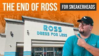 The Decline of Ross For Sneakerheads