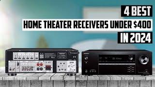  Best Home Theater Receivers Under $400 in 2024  Top 4 Best Home Theater Receivers in 2024