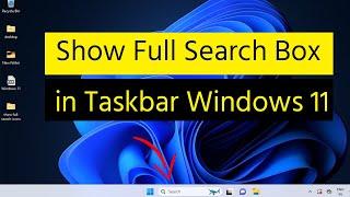 How to Show Full Search Box in Taskbar Windows 11?