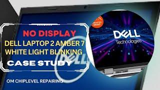 DELL LATOP  15341-1 2 amber 7 white light blinking problem no display CASE STUDY