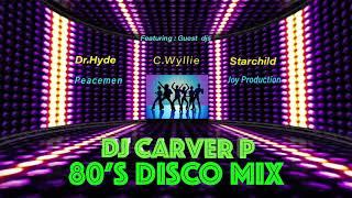80s Disco Mix - DJ Carver P....with...Dr HydeStarchildC WyllieJoy ProductionPeacemen Int.
