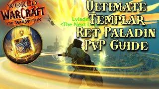 Become The ULTIMATE Templar Paladin - Ret Paladin PvP Guide - WoW The War Within 11.0.2