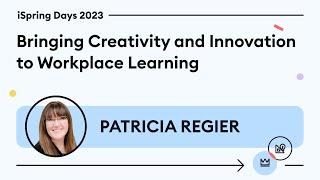 Bringing Creativity and Innovation to Workplace Learning — Patricia Regier