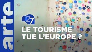 Les touristes vont-ils tuer le tourisme ? - 27  ARTE