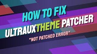 FIX Ultra UX Theme Patcher NO PATCHED ERROR