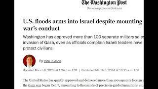 U.S. floods arms into Israel despite mounting alarm over war’s conduct  WP  - John Hudson