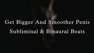 Get Bigger And Smoother Penis  Genital Stimulation   Subliminal & Binaural Beats