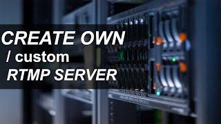How to Create Your Own RTMP Server Complete Step-by-Step Guide