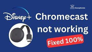 Disney Plus Chromecast not working - How to fix