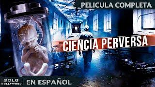 HORROR SOBRE EL PRIMER CLON HUMANO  CIENCIA PERVERSA. CIENCIA FICCIÓN  PELICULA EN ESPANOL LATINO