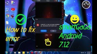 How to fix smartGaGa error Android 7.1.2 has not been installed 100% solve- Ali Gaming yt 