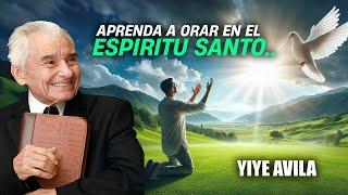 Yiye Avila - Aprenda a Orar en el Espíritu Santo AUDIO OFICIAL