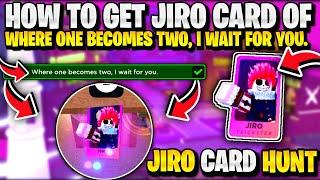 *REAL* How To Get JIRO CARD OF WHERE ONE BECOMES TWO I WAIT FOR YOU IN DEATH BALL JIRO CARD HUNT