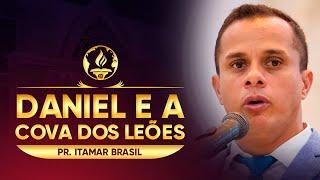 Daniel e a Cova dos Leões - Pr. Itamar Brasil
