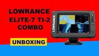 Lowrance Elite-7 TI-2 Combo GPS Unboxing HD 000-14640-001