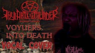 Thy Art Is Murder  - Voyuers into Death Vocal Cover