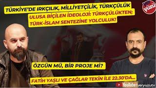 Türkiye’de ırkçılık milliyetçilik Türkçülük... Fatih Yaşlı ve Çağlar Tekin ile...