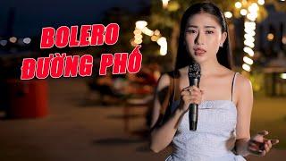 Tuyển Chọn Bolero Đường Phố Hay Tuyệt Mỹ Triệu Người Đắm Say Đã Mở Là Mê Ngay - Mộc Anh