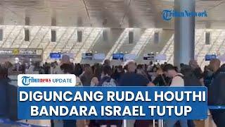 Bandara Ben Gurion Tutup Total usai Diguncang 3 Rudal Balistik Houthi Ratusan Penumpang Tertahan