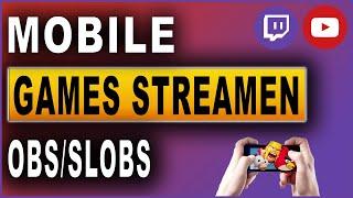 Mobile Games streamen mit OBSStreamlabs OBS und Android