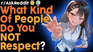 What kind of people do you NOT respect? rAskReddit Top Posts  Reddit Bites