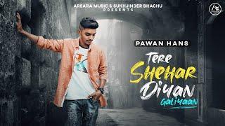 Tere Shehar Diyan Galiyaan  Pawan Hans  Punjabi Songs  New Punjabi Songs 2021  Arsara Music