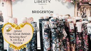 Liberty x Bridgerton Collaboration at Liberty plus The Great British Sewing Bee Review S.10 Ep.1