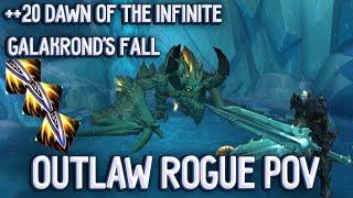 Outlaw Rogue PoV  ++20 Fortified Dawn of the Infinite Galakronds Fall  Mythic + plus