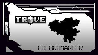 Chloromancer Trove class full guide