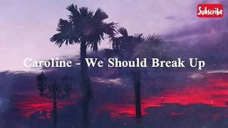 Caroline - We Should Break Up lyrics