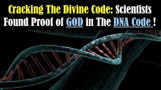 Scientists Found Proof of God in DNA Code - The God Code