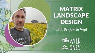 “Matrix Landscape Design” with Benjamin Vogt