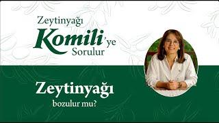 Zeytinyağı Komiliye Sorulur - Zeytinyağı Bozulur mu?