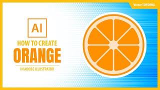 Easy way to Create ORANGE SLICE in Adobe Illustrator - Vector Tutorial