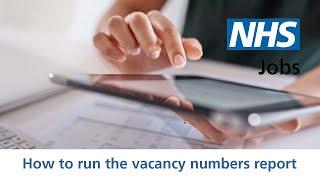 Employer - NHS Jobs - How to run the vacancy numbers report - Video - Jan 22