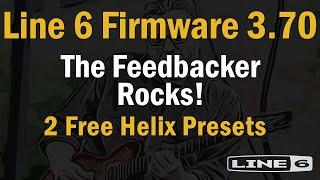 Helix Firmware 3.70 - 2 Free Presets New Feedbacker Effect