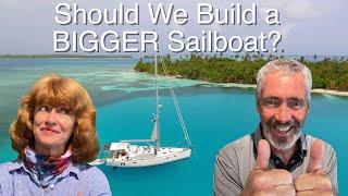 Should We Build a BIGGER Sailboat? Building an Aluminum Boat - Design Part 2 with KM Yachts  EP 206