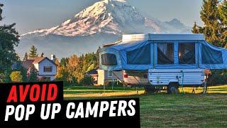 5 Reasons to Avoid Pop Up Campers