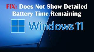 Windows 11 Does Not Show Detailed Battery Time Remaining FIX