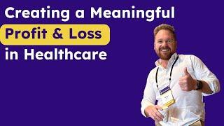 Creating a meaningful P&L in healthcare