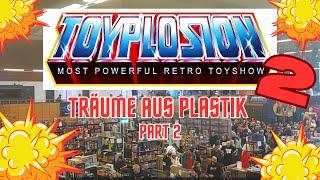 TOYPLOSION 2 das Event des Jahres- Träume aus Plastik Part 2- es war wieder grandios