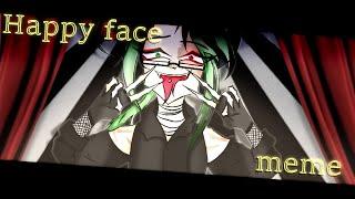 Happy face  meme【Warning Blood】