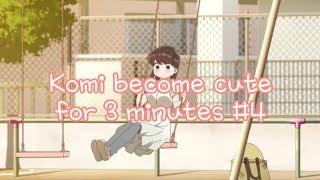 Komi become cute for 3 minutes part.4 #komi #komisan