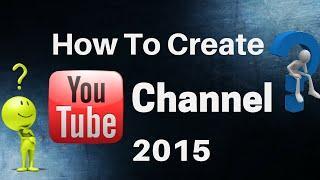 How To Make A YouTube Channel 2015  Complete Account Setup Tutorial For Beginners